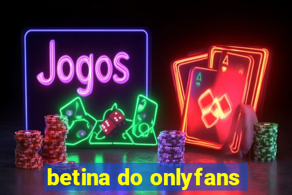 betina do onlyfans